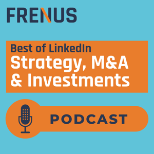 Best of LinkedIn: Strategy, M&A & Investments
