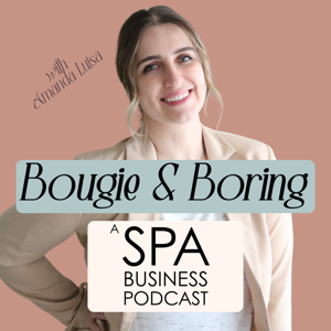 Bougie and Boring - A Spa Business Podcast