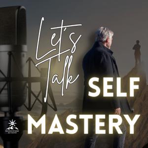 Let’s Talk Self-Mastery