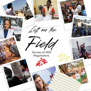Left on the Field - Stories of MSF Negotiators