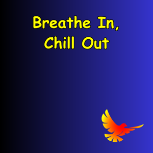 Breathe In, Chill Out:  Meditations