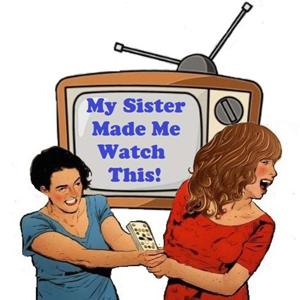 My Sister Made Me Watch This