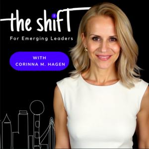 The Shift for Emerging Leaders with Corinna M. Hagen