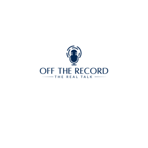 Off the Record: The Real Talk Podcast - Unscripted. Unfiltered.