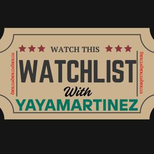 WATCH THIS WATCHLIST w/Yaya Martinez