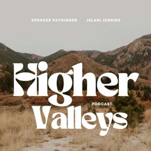 The Higher Valleys Podcast
