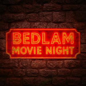 Bedlam Movie Night