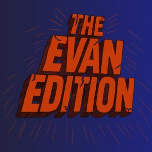 The Evan Edition