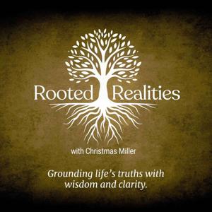 Rooted Realities with Christmas Miller