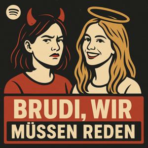 Brudi, wir müssen reden - zwei Freundinnen, ein Podcast, 1.000 Geschichten.