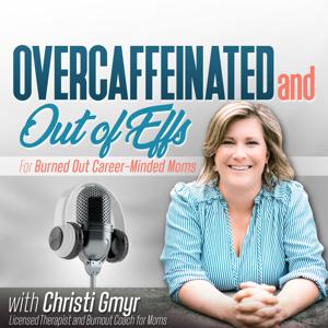 Overcaffeinated and Out of Effs: For Burned Out, Career-Minded Moms
