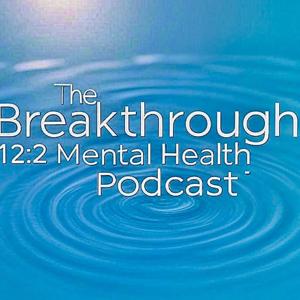 Breakthrough 12:2 Mental Health Podcast