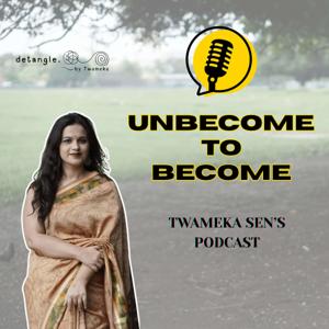 Unbecome To Become by Twameka Sen
