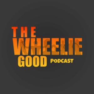 The Wheelie Good Podcast