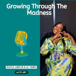 Growing Through The Madness