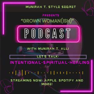 Grown Woman(ISH) Intentional, Spiritual, Healing