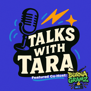 Talks With Tara Ft.Burna Gramz Vol.5