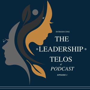 The Leadership Telos:  Pursuing purpose through virtue, faith, and formation