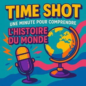 TIME SHOT, Une minute pour comprendre l'Histoire du Monde