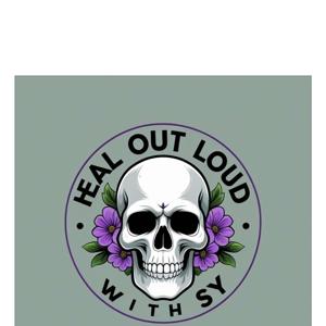 Heal out loud with Sy
