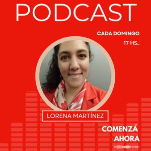 Comenzá Ahora con Lorena Martínez