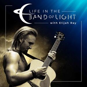 Life in the Band of Light w/ Elijah Ray