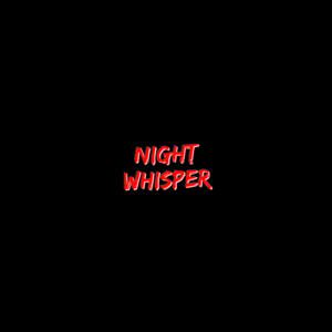 Night Whipser