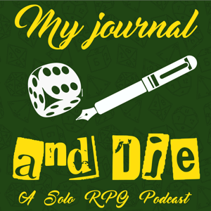 My Journal and Die: A Solo RPG Podcast