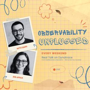 Observability Unplugged: Real Talk with Dynatrace