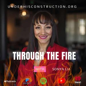 Through The Fire with Sonya Lia Podcast