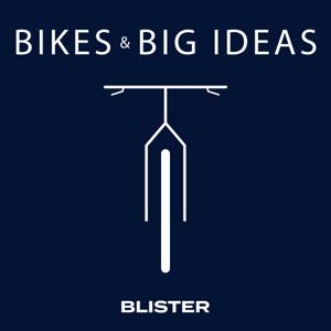 Bikes & Big Ideas by BLISTER