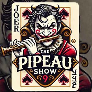 Pipeau Show
