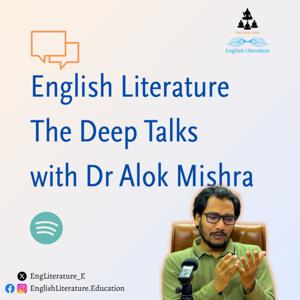 English Literature: The Deep Talks with Dr Alok Mishra