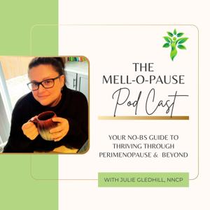 The Mell-O-Pause Podcast: It’s Your Time to Thrive