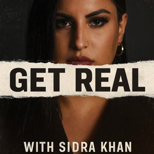 Get Real with Sidra Khan