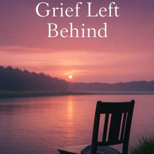 Grief Left Behind