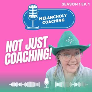 Melancholy Coaching Podcast