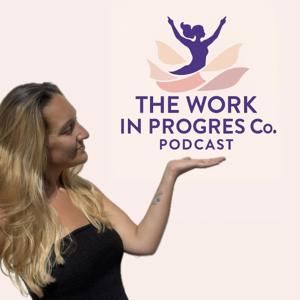 The Work In Progress Co Podcast