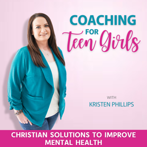 Coaching for Teen Girls | Manage Anxiety, Overcome Insecurity, Build Healthy Relationships, Deepen Faith