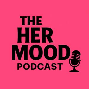 The Her Mood Podcast