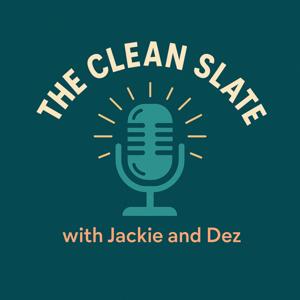 The Clean Slate with Jackie and Dez