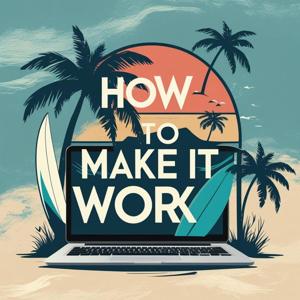 How To Make It Work