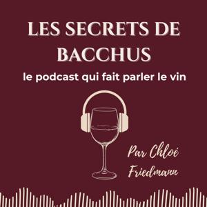 Les Secrets de Bacchus - le podcast qui fait parler le vin