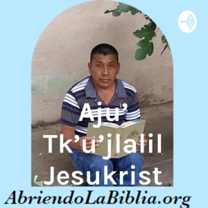 Aju' Tk'u'jlalil Jesukrist