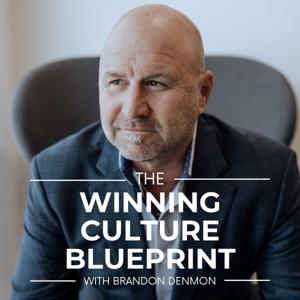 The Winning Culture Blueprint, With Brandon Denmon