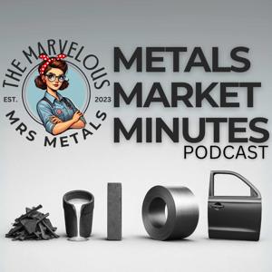 Marvelous Mrs. Metals' Metals Market Minutes