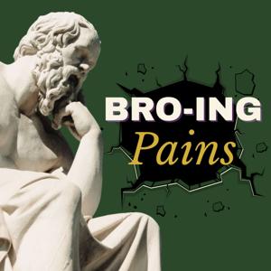 Bro-ing Pains