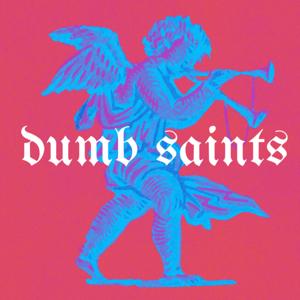 The Dumb Saints Podcast