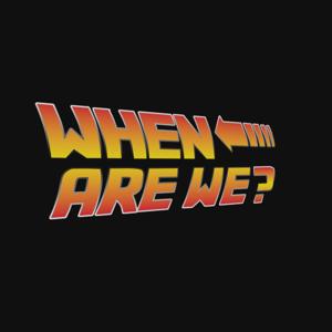 When Are We
