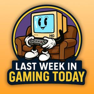 Last Week In Gaming Today